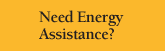 Need Energy Assistance?